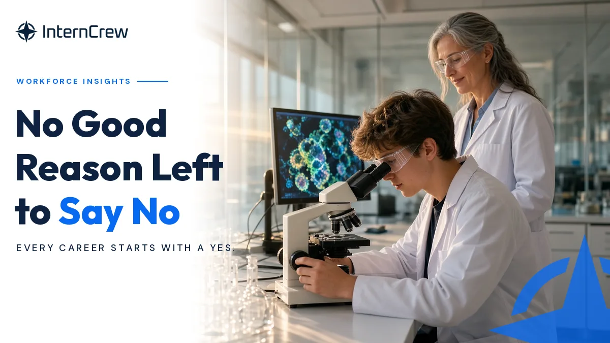 A young intern in safety glasses and a lab coat looks into a microscope in a sunlit, golden-hour life sciences lab while a smiling mentor stands behind him. Text reads: Workforce Insights. No Good Reason Left to Say No. Every career starts with a yes.